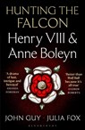 Hunting the Falcon - John Guy ; Julia Fox - 9781526631534