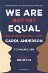 We Are Not Yet Equal - Carol Anderson ; Tonya Bolden - 9781526631725