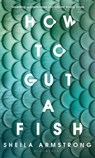 How to Gut a Fish - Sheila Armstrong - 9781526635778