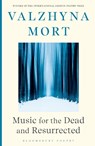 Music for the Dead and Resurrected - Valzhyna Mort - 9781526649904