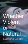Whether Violent or Natural - CALDER,  Natasha - 9781526653680