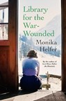 Library for the War-Wounded - Monika Helfer - 9781526657343
