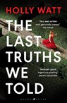 The Last Truths We Told - Holly Watt - 9781526661487