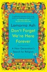 Don't Forget We're Here Forever - Lamorna Ash - 9781526663146