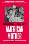 American Mother - Colum McCann ; Diane Foley - 9781526663467