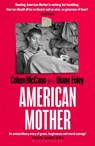 American Mother - Colum McCann ; Diane Foley - 9781526663467