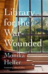 Library for the War-Wounded - MONIKA HELFER,  Helfer - 9781526663610