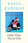 Girls that Never Die - Safia Elhillo - 9781526665546