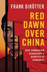 Red Dawn Over China - Frank Dikotter - 9781526670700