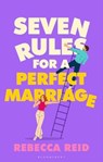 Seven Rules For A Perfect Marriage - Rebecca Reid - 9781526681362