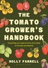 The Tomato Grower's Handbook - Holly Farrell - 9781526697523
