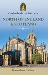 Cathedrals of Britain: North of England & Scotland - Bernadette Fallon - 9781526703866