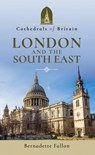 Cathedrals of Britain: London and the South East - Bernadette Fallon - 9781526703941