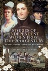 Stories of Independent Women from 17th–20th Century - Charlotte Furness - 9781526704405