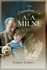 The Extraordinary Life of A A Milne - Nadia Cohen - 9781526704467