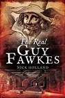 The Real Guy Fawkes - Nick Holland - 9781526705105