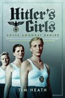 Hitler's Girls - Tim Heath - 9781526705327