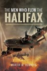 The Men Who Flew the Halifax - Martin W Bowman - 9781526705686