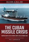 The Cuban Missile Crisis - Phil Carradice - 9781526708069