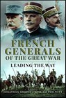 French Generals of the Great War - Jonathan Krause ; William Philpott - 9781526709455