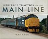 Heritage Traction on the Main Line - Fred Kerr - 9781526713148