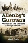 Allenby's Gunners - Alan H. Smith - 9781526714671