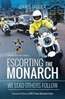 Escorting the Monarch - Chris Jagger - 9781526720436