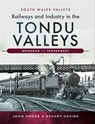 Railways and Industry in the Tondu Valleys - John Hodge ; Stuart V Davies - 9781526727268