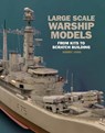 Large Scale Warship Models - Kerry Jang - 9781526730961