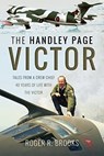 The Handley Page Victor - Roger R. Brooks - 9781526732576