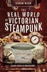 The Real World of Victorian Steampunk - Simon Webb - 9781526732866