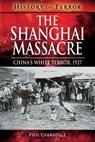 The Shanghai Massacre - Phil Carradice - 9781526738899