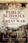 Public Schools and the Great War - Anthony Seldon ; David Walsh - 9781526739896