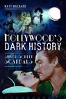 Hollywood's Dark History - Matt MacNabb - 9781526740748