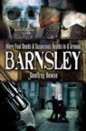 More Foul Deeds & Suspicious Deaths in & Around Barnsley - Geoffrey Howse - 9781526742469
