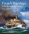 French Warships in the Age of Steam 1859-1914 - Stephen S Roberts - 9781526745330