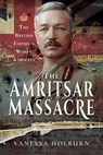 The Amritsar Massacre - Vanessa Holburn - 9781526745781