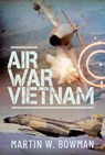 Air War Vietnam - Martin W Bowman - 9781526746276