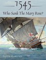 1545: Who Sank the Mary Rose? - Peter Marsden - 9781526749352