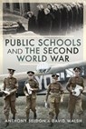 Public Schools and the Second World War - Sir Anthony Seldon Walsh - 9781526750396