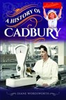 A History of Cadbury - WORDSWORTH,  Diane - 9781526751669