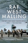 RAF West Malling - Anthony J. Moor - 9781526753243