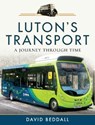 Luton's Transport - David Beddall - 9781526755582