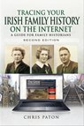 Tracing Your Irish Family History on the Internet, Second Edition - Chris Paton - 9781526757821