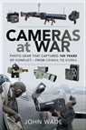 Cameras at War - John Wade - 9781526760111