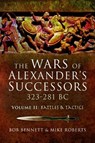 The Wars of Alexander's Successors 323-281 BC - Bob Bennett ; Mike Roberts - 9781526760791