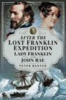 After the Lost Franklin Expedition - Peter Baxter - 9781526765864
