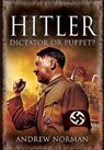 Hitler: Dictator or Puppet? - Andrew Norman - 9781526766663