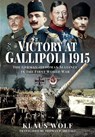 Victory at Gallipoli, 1915 - Klaus Wolf - 9781526768162