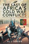 The Last of Africa's Cold War Conflicts - Al J. Venter - 9781526772992